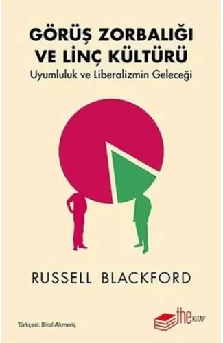 Görüş Zorbalığı ve Linç Kültürü-Uyumluluk ve Liberalizmin Geleceği