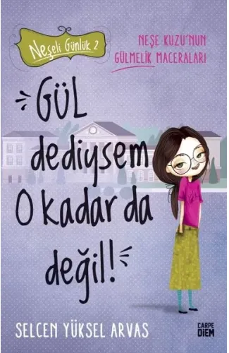 Gül Dediysem O Kadar da Değil! - Neşeli Günlük 2