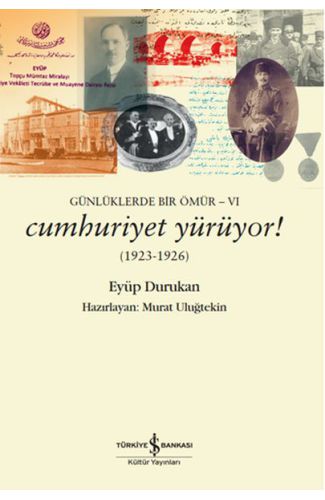 Günlüklerde Bir Ömür 6 - Cumhuriyet Yürüyor! (1923-1926)