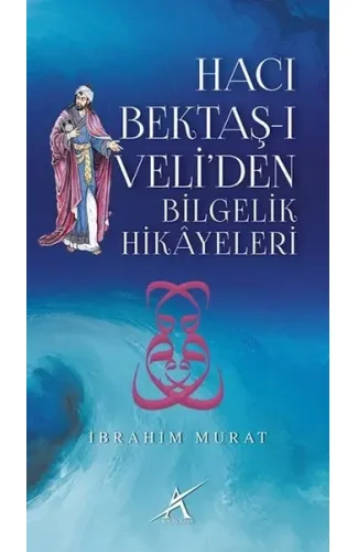 Hacı Bektaş-ı Veli'den Bilgelik Hikayeleri