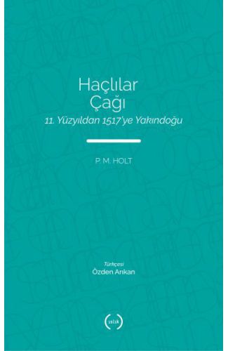 Haçlılar Çağı - 11. Yüzyıldan 1517’ye Yakındoğu