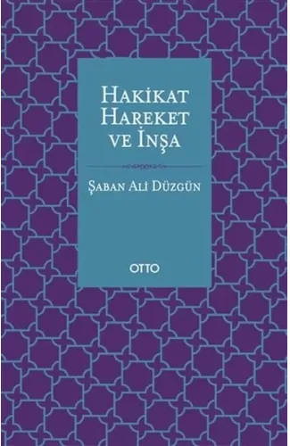 Hakikat, Hareket ve İnşa