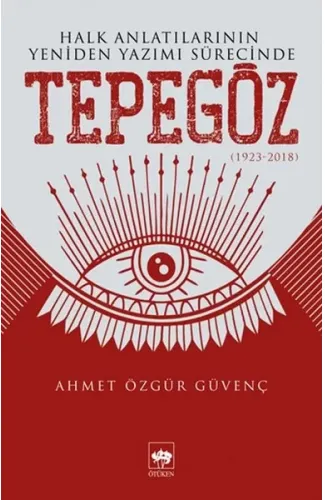 Halk Anlatılarının Yeniden Yazımı Sürecinde Tepegöz (1923-2018)