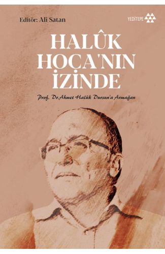 Haluk Hoca'nın İzinde - Prof. Dr. Ahmet Haluk Dursun’a Armağan