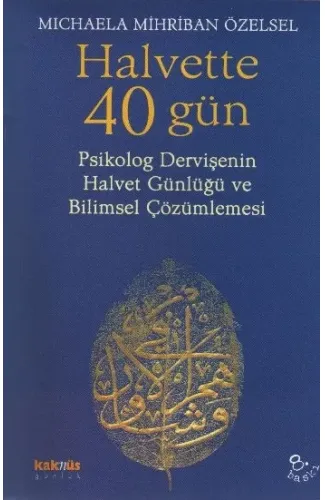 Halvette 40 Gün Psikolog Bir Dervişe'nin Halvet Günlüğü ve Bilimsel Çözümlemesi