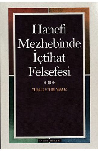 Hanefi Mezhebinde İçtihat Felsefesi