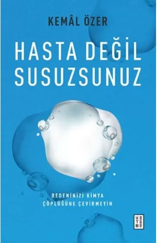 Hasta Değil Susuzsunuz