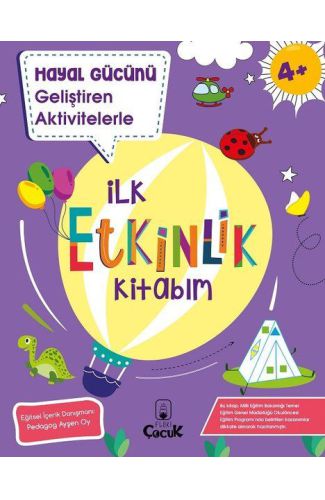 Hayal Gücünü Geliştiren Aktivitelerle - İlk Etkinlik Kitabım 4+ Yaş