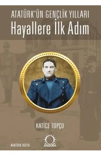 Hayallere İlk Adım - Atatürk’ün Gençlik Yılları