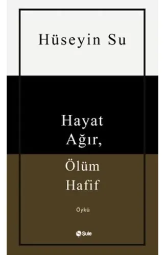 Hayat Ağır, Ölüm Hafif