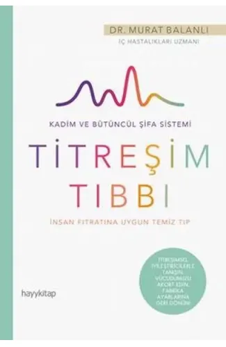 Hayat Güzeldir 78 - İnsan Fıtratına Uygun Temiz Tıp - Titreşim Tıbbı