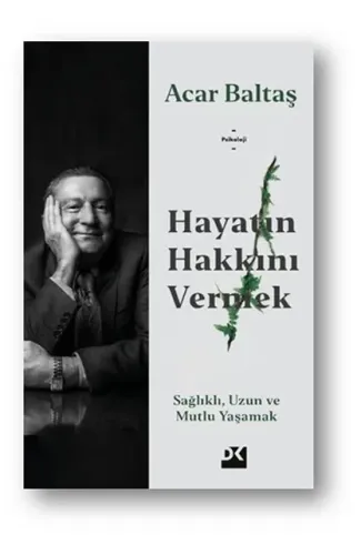 Hayatın Hakkını Vermek - Sağlıklı Uzun ve Mutlu Yaşamak