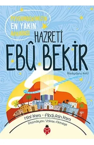 Hazreti Ebu Bekir - Peygamberimizin En Yakın Arkadaşı