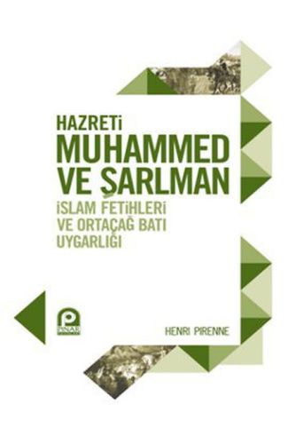 Hazreti Muhammed ve Şarlman  İslam Fetihleri ve Ortaçağ Batı Uygarlığı