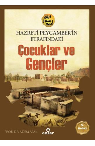 Hazreti Peygamberimizin Etrafındaki Çocuklar ve Gençler