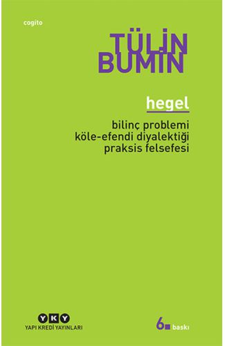 Hegel / Bilinç Problemi, Köle-Efendi Diyalektiği, Praksis Felsefesi