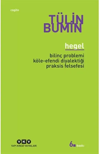 Hegel / Bilinç Problemi, Köle-Efendi Diyalektiği, Praksis Felsefesi