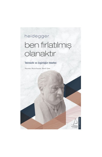 Heidegger – Ben Fırlatılmış Olanaktır