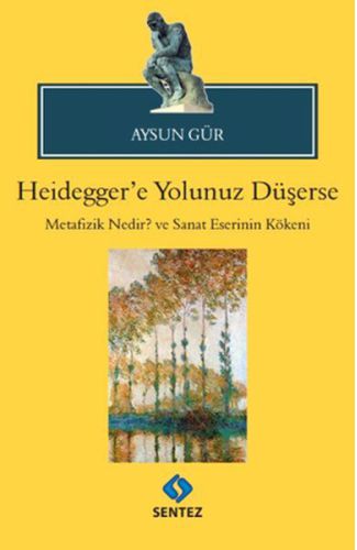 Heidegger'e Yolunuz Düşerse