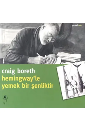 Hemingway'le Yemek Bir Şenliktir