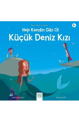 Hep Kendin Gibi Ol Küçük Deniz Kızı - Modern Öykülerle Klasikler