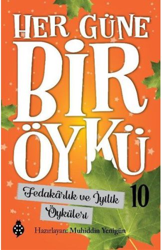 Her Güne Bir Öykü - 10 - Fedakârlık Ve İyilik Öyküleri