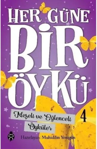 Her Güne Bir Öykü - 4 - Neşeli Ve Eğlenceli Öyküler