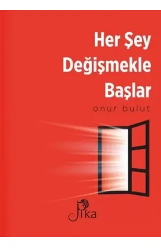 Her Şey Değişmekle Başlar