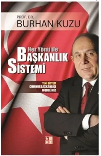 Her Yönü ile Başkanlık Sistemi - Yeni Sistem Cumhurbaşkanlığı Modelimiz