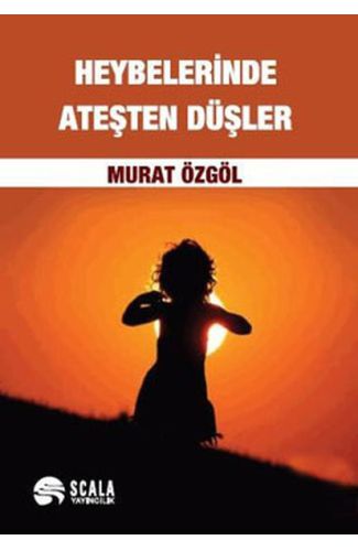 Heybelerinde Ateşten Düşler