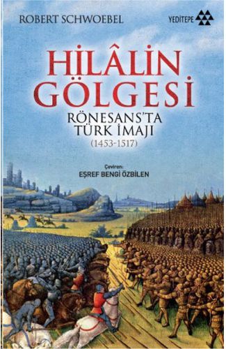 Hilalin Gölgesi Rönesansta Türk İmajı (1453-1517)