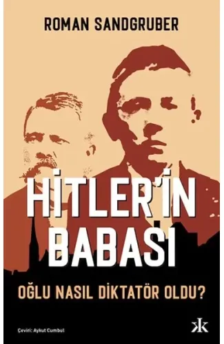 Hitler’in Babası Oğlu Nasıl Diktatör Oldu?