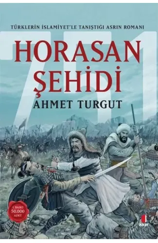 Horasan Şehidi - Türklerin İslamiyet’le Tanıştığı Asrın Romanı