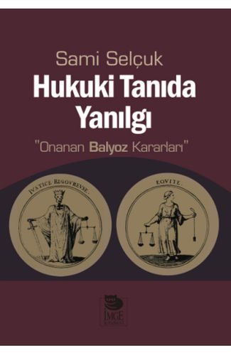 Hukuki Tanıda Yanılgı  Onanan Balyoz Kararları