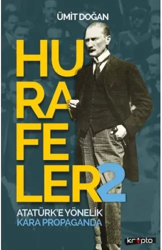 Hurafeler 2 - Atatürk’e Yönelik Kara Propaganda