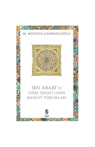 İbn Arabi'ye Göre İbadetlerin Manevi Yorumları