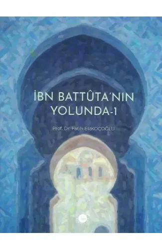 İbn Battuta’nın Yolunda-1