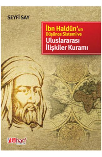 İbn Haldun’un Düşünce Sistemi ve Uluslararası İlişkiler Kuramı