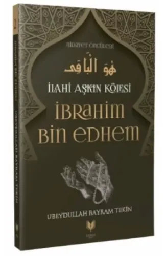 İbrahim Bin Edhem - İlahi Aşkın Kölesi Hidayet Öncüleri 2