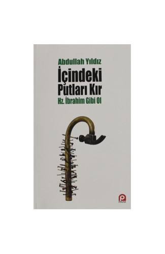 İçindeki Putları Kır - Hz. İbrahim Gibi Ol