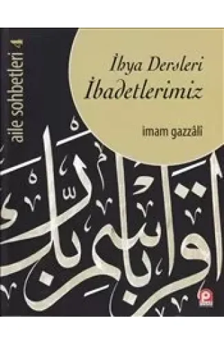 İhya Dersleri  İbadetlerimiz / Aile Sohbetleri -4