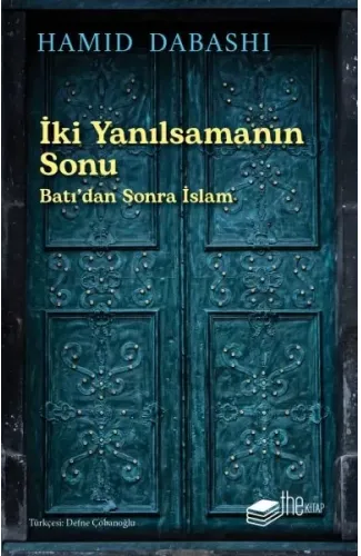 İki Yanılsamanın Sonu: Batı’dan sonra İslam