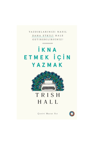 İkna Etmek İçin Yazmak - Yazdıklarınızı Nasıl Daha Etkili Hale Getirebilirsiniz?