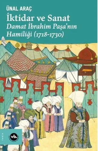 İktidar ve Sanat - Damat İbrahim Paşa’nın Hamiliği (1718-1730)