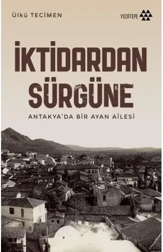 İktidardan Sürgüne - Antakya’da Bir Ayan Ailesi