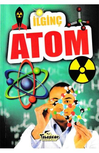 İlginç Atom - İlginç Bilgiler Serisi