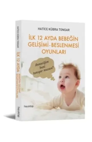 İlk 12 Ayda Bebeğin Gelişimi - Beslenmesi Oyunları