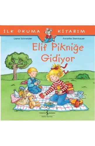 İlk Okuma Kitabım - Elif Pikniğe Gidiyor