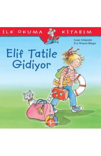 İlk Okuma Kitabım - Elif Tatile Gidiyor