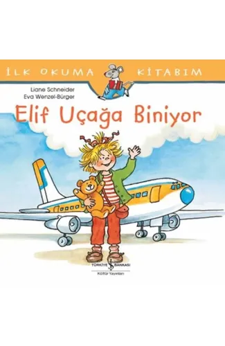 İlk Okuma Kitabım - Elif Uçağa Biniyor